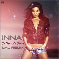 Inna - Tu Tens La Forca (DAL Remix)